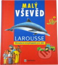 Kniha: Malý vševěd - obrázková encyklopedie pro děti (LAROUSSE). 