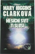 Kniha: Měsíční svit ti sluší (Mary Higgins Clarková). Alpress
