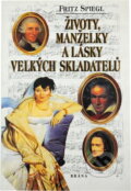 Kniha: Životy, manželky a lásky velkých skladatelů (Fritz Spiegl). Brána, 1998