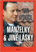 Kniha: Manželky a jiné lásky (Ivan Vyskočil). 
