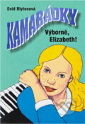 Kniha: Kamarádky 7. Výborně Elizabeth! (Enid Blytonová). 