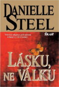 Kniha: Lásku, ne válku (Danielle Steelová a Steelová Danielle). Knižní klub, 1994