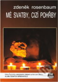 Kniha: Mé svatby, cizí pohřby (Zdeněk Rosenbaum). , 2003