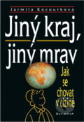 Kniha: Jiný kraj, jiný mrav (Jarmila Kocourková). Olympia, 2003
