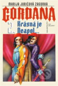 Kniha: Gordana 2. Krásná je Neapol (Zagorka M. Juricová). 