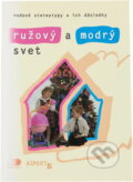 Kniha: Ružový a modrý svet (Jana Juráňová a Jana Cviková). Aspekt