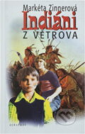 Kniha: Indiáni z Větrova (Markéta Zinnerová). Albatros SK