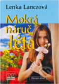 Kniha: Mokrá náruč léta (Lenka Lanczová). , 2007