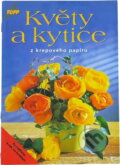 Kniha: Květy a kytice z krepového papíru [CZ] (Anagram). Anagram, 2001