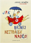 Kniha: Jak básníci neztrácejí naději (Ladislav Pecháček). Knižní klub, 2003