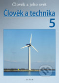 Kniha: Člověk a technika 5 (Autorský kolektív). , 2012