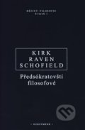 Předsókratovští filosofové - Geoffrey S. Kirk, John E. Raven, Malcolm Schofield, OIKOYMENH, 2004