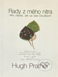 Kniha: Rady z mého nitra (Hugh Prather). Pragma, 1999