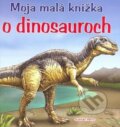 Moja malá knižka o dinosauroch, Slovart Print, 2008