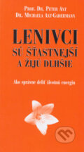 Kniha: Lenivci sú štastnejší a žijú dlhšie (Peter Axt a kolektiv). Ottovo nakladatelství