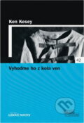 Kniha: Vyhoďme ho z kola ven- LN (Ken Kesey a Kesey Ken). , 2006