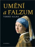 Kniha: Umění a falzum (Kulka Tomáš a Tomáš Kulka). Academia, 2004