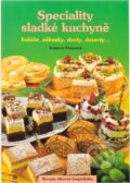 Kniha: Speciality sladké kuchyně (Svatava Poncová). 