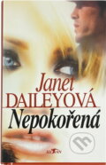 Kniha: Nepokořená (Janet Dailey). Alpress, 2000