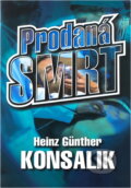 Kniha: Prodaná smrt (Heinz G. Konsalik a Gunther H. Konsalik). Ikar, 2002