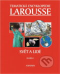 Kniha: Tematické encyklopedie Larousse Svět a lidé (LAROUSSE). Albatros SK, 1997