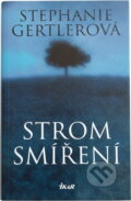 Kniha: Strom smíření (Stephanie Gertler). Ikar, 2004