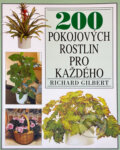 Kniha: 200 pokojových rostlin pro každého (Richard Gilbert). Osveta, 1997