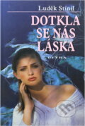 Kniha: Dotkla se nás láska (Luděk Stínil). 