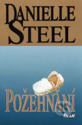 Kniha: Požehnání (Danielle Steel). Ikar CZ, 1999