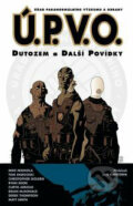Ú.P.V.O. 1: Dutozem a další povídky - Mike Mignola, ComicsCentrum, 2008