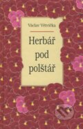 Herbář pod polštář - Václav Větvička, Vašut, 2008