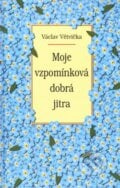 Moje vzpomínková dobrá jitra - Václav Větvička, Vašut, 2004