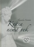 Kniha: Krása nemá vek (Alexandra Novotná). Ikar, 2008