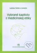 Vybrané kapitoly z medicínskej etiky - Ladislav Šoltés a kolektív, 2001