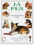 Kniha: Já pes Velká kniha péče o psa (Bruce Fogle). Ottovo nakladatelství