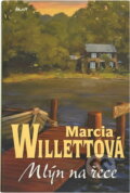 Kniha: Mlýn na řece (Marcia Willett). Ikar, 2004