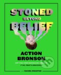 Stoned Beyond Belief - Action Bronson, Rachel Wharton, Harry Abrams, 2019