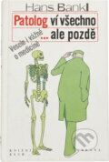 Kniha: Patolog ví všechno...ale pozdě (Hans Bankl). Brána