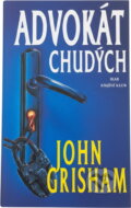 Kniha: Advokát chudých (John Grisham a Grisham John). Ikar CZ, 1998