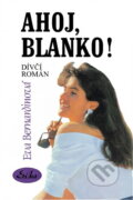 Kniha: Ahoj Blanko (Eva Bernardinová). 