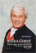 Kniha: Jožka Černý : sólo pro moravského slavíka (Jan Kostrhun). Moraviapress, 2002