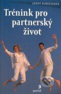 Kniha: Trénink pro partnerský život (Josef Kirschner). Portál, 2002