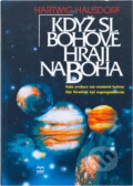 Kniha: Když si bohové hrají na (Hartwig Hausdorf). Brána