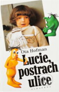 Kniha: Lucie, postrach ulice (Ota Hofman). Albatros SK, 2002