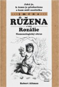 Kniha: Jaká je, k čemu je předurčena a kam míří nositelka jména Růžena a Rozálie (Rober (Robert Altman). 