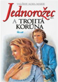 Kniha: Jednorožec a trojitá koruna (Valérie Alma-Marie). Ikar