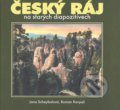Český ráj na starých diapozitivech - Jana Scheybalová, Roman Kašpar, , 2006