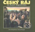 Kniha: Český ráj na starých diapozitivech (Jana Scheybalová a Roman Kašpar). , 2006