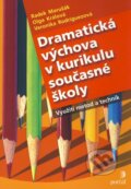 Dramatická výchova v kurikulu současné školy - Radek Marušák, Olga Králová, Veronika Rodriguezová, 2008