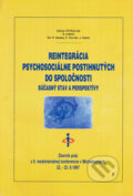 Reintegrácia psychosociálne postihnutých do spoločnosti - P. Nawka, P. Černák, Jozef Hašto, Vydavateľstvo F, 1998